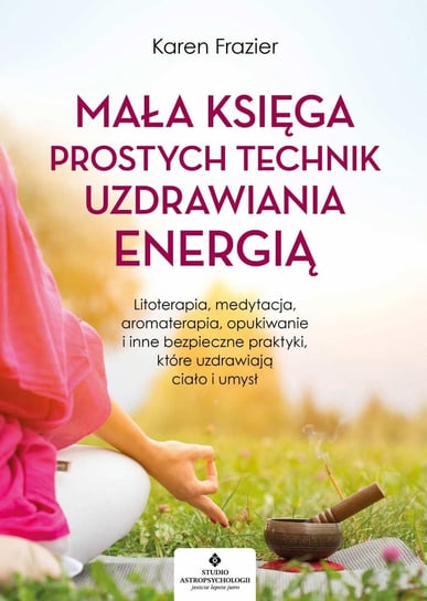 Mała księga prostych technik uzdrawiania energią - ebook epub Frazier Karen