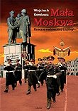 Mała Moskwa. Rzecz o Radzieckiej Legnicy Kondusza Wojciech