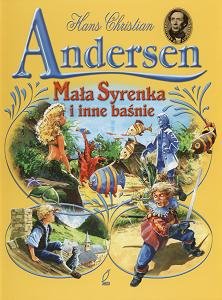 Mała Syrenka i inne baśnie Andersen Hans Christian