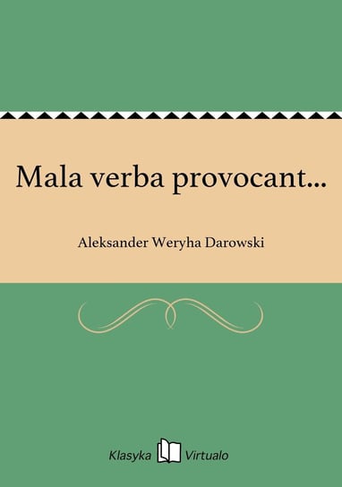 Mala verba provocant... Darowski Weryha Aleksander