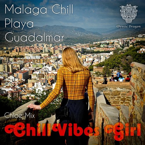 Malaga Chill - Playa Guadalmar ChillVibes Girl, Mystic Dragon, Chloe Harrison