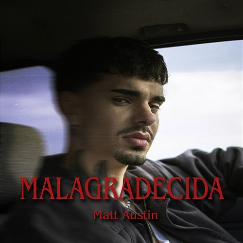 Malagradecida Matt Austin