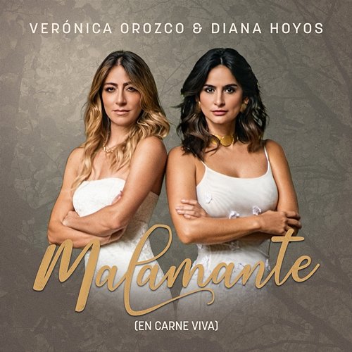 MALAMANTE (en carne viva) Veronica Orozco & Diana Hoyos