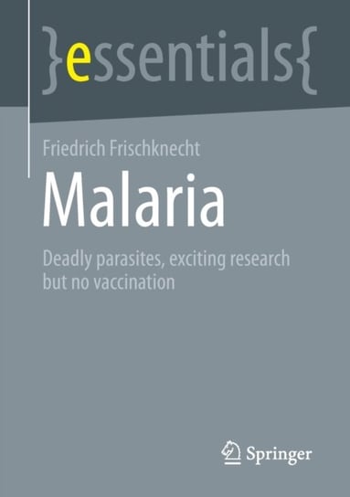 Malaria: Deadly parasites, exciting research and no vaccination Springer Fachmedien Wiesbaden