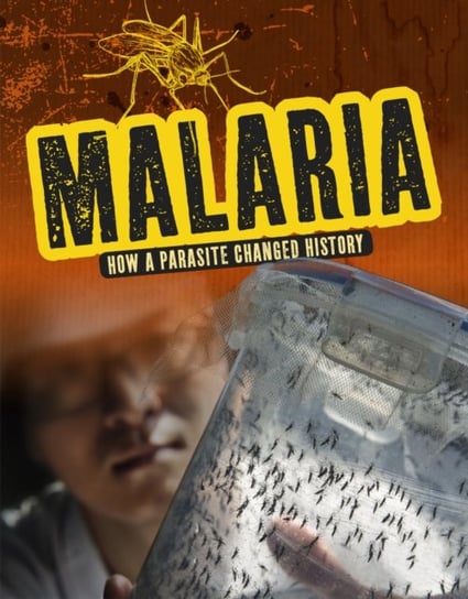 Malaria: How A Parasite Changed History Jeanne Marie Ford