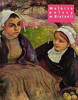Malarze Polscy w Bretanii (1890-1939) Tom I Brus-Malinowska Barbara