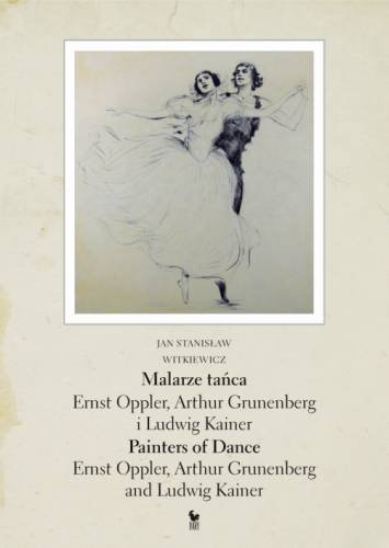 Malarze tańca: Ernst Opller, Arthur Grunenberg i Ludwig Kainer Witkiewicz Jan Stanisław