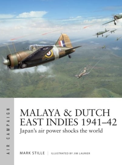 Malaya & Dutch East Indies 1941-42: Japans air power shocks the world Stille Mark