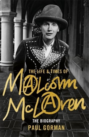 Malcolm McLaren. The Authorised Biography Paul Gorman