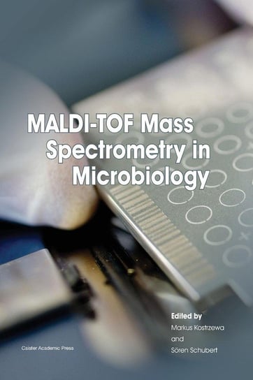 MALDI-TOF Mass Spectrometry in Microbiology Caister Academic Press