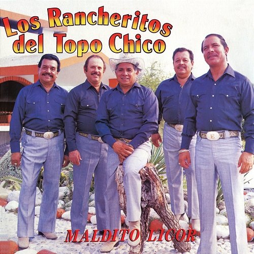 Maldito Licor Los Rancheritos Del Topo Chico