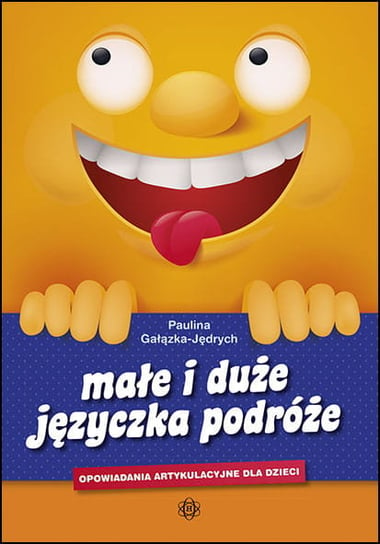 Małe i duże języczka podróże Opowiadania artykulacyjne dla dzieci Wydawnictwo Harmonia