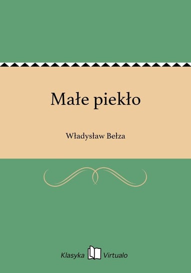 Małe piekło Bełza Władysław