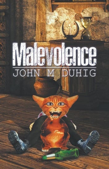 Malevolence Duhig John M