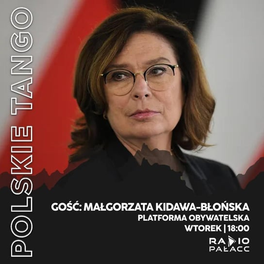 Małgorzata Kidawa Błońska: Opozycja powinna startować z jednej listy. Politykom PiS należy się Trybunał Stanu - Polskie Tango - podcast Wojciech Mulik