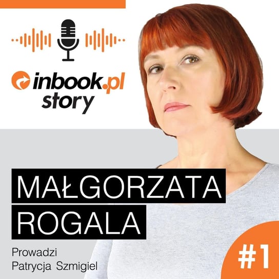 Małgorzata Rogala o Przerwanym pokazie i kobiecości - Inbook - podcast Inbook Story