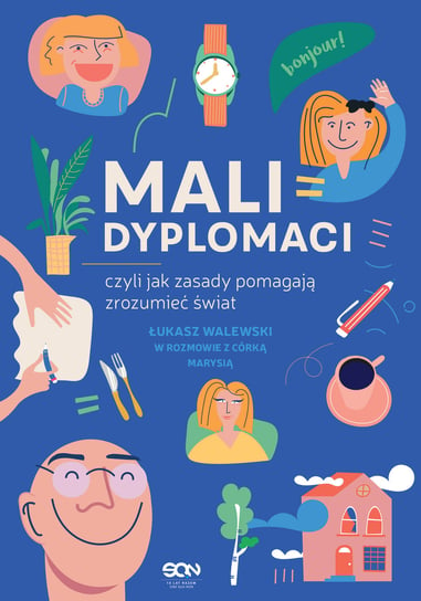 Mali dyplomaci, czyli jak zasady pomagają zrozumieć świat Walewski Łukasz