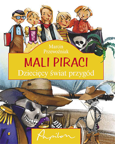 Mali Piraci. Dziecięcy świat przygód Przewoźniak Marcin