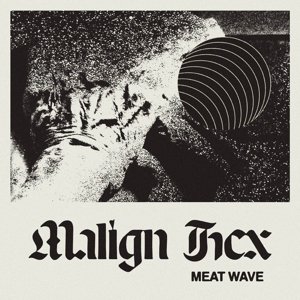 Malign Hex Meat Wave