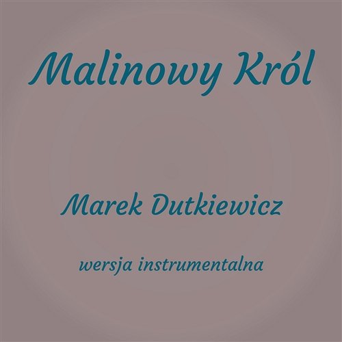 Malinowy Król (Instrumental) Marek Dutkiewicz