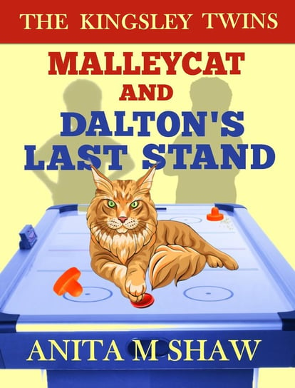 MalleyCat and Dalton's Last Stand Anita M Shaw