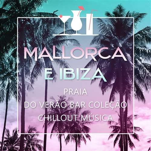 Mallorca e Ibiza: Praia do Verão Bar Coleção Chillout Música Sunset Chill Out Music Zone