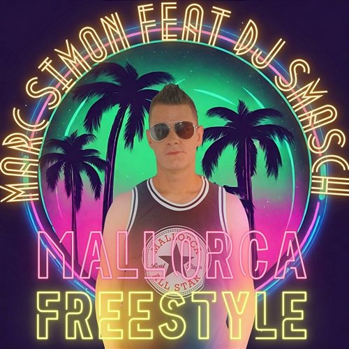 Mallorca Freestyle Marc Simon feat. DJ Smasch