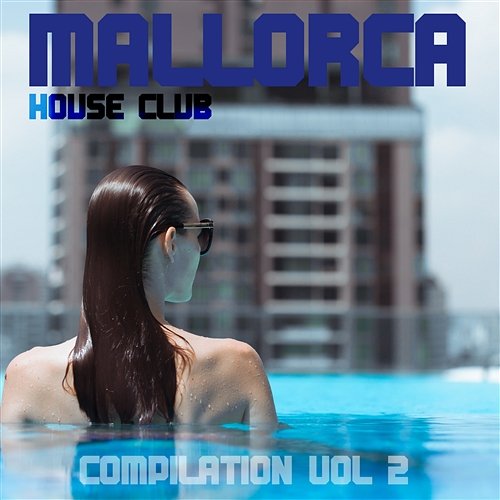 Mallorca House Club Compilation Vol 2 Various Artists