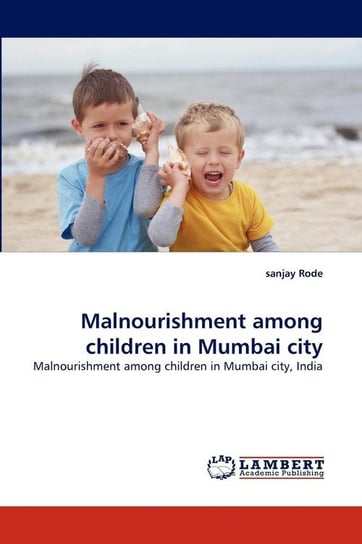 Malnourishment among children in Mumbai city Rode Sanjay