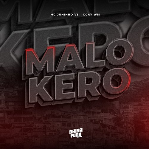Malokero Mc Juninho Vs & Djay WM