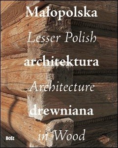 Małopolska architektura drewniana Daranowska-Łukaszewska Joanna