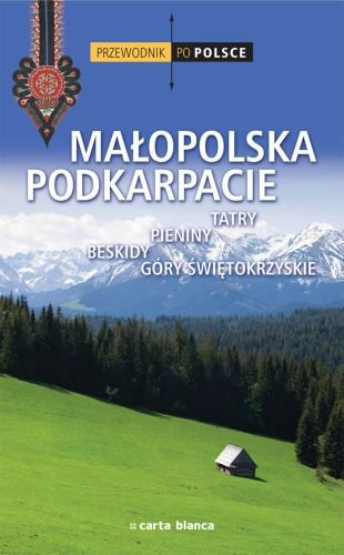 Małopolska, Podkarpacie. Przewodnik po Polsce Opracowanie zbiorowe