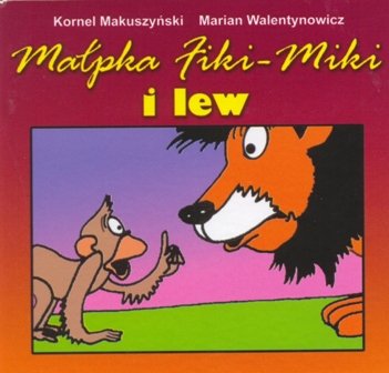 Małpka Fiki-Miki i lew Kornel Makuszyński, Walentynowicz Marian