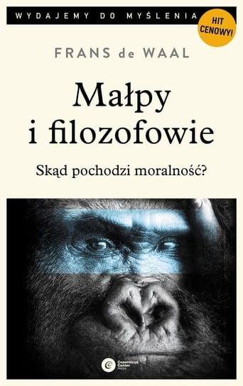 Małpy i filozofowie. Skąd pochodzi moralność? De Waal Frans
