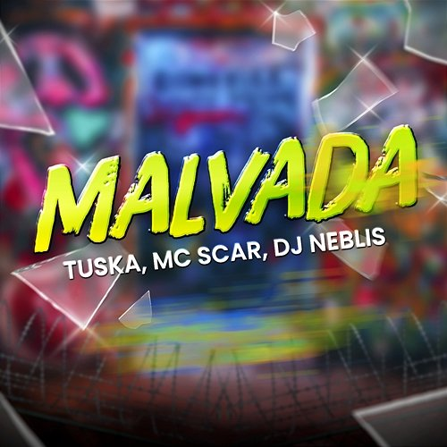 Malvada DJ Neblis, Mc Scar, TUSKA
