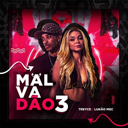 Malvadão 3 Treyce, Evolução Music, Lukão Mec