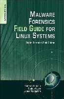 Malware Forensic Field Guide for Unix Systems Aquilina James M., Malin Cameron H., Casey Eoghan