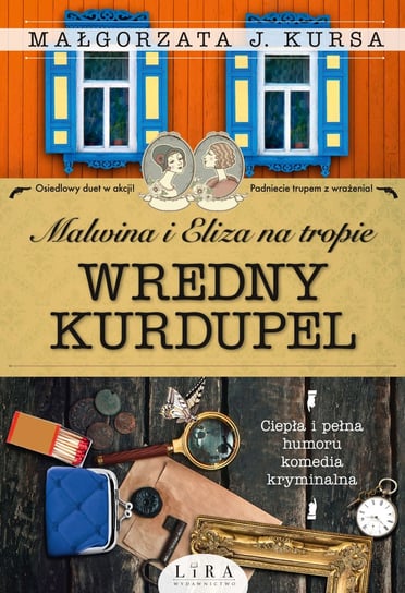 Malwina i Eliza na tropie. Wredny Kurdupel Kursa Małgorzata J.