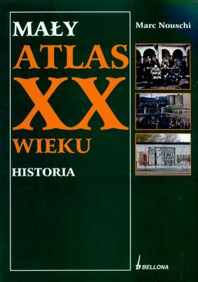 Mały Atlas Historyczny XX Wiek Nouschi Marc
