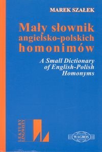 Mały słownik angielsko-polskich homonimów Szałek Marek
