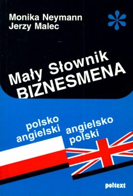 Mały słownik biznesmena polsko-angielski, angielsko-polski Neymann Monika