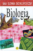 Mały Słownik Encyklopedyczy - Biologia Opracowanie zbiorowe