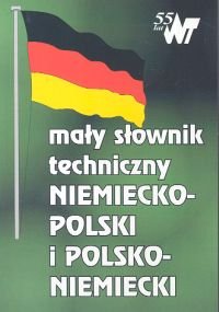 Mały słownik techniczny niemiecko-polski i polsko-niemiecki Opracowanie zbiorowe