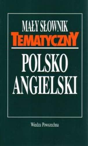 Mały słownik tematyczny polsko-angielski Kuropatnicki Andrzej