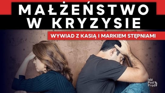 "Małżeństwo w kryzysie" wywiad z Kasią i Markiem Stępniami - Idź Pod Prąd Nowości - podcast - audiobook Opracowanie zbiorowe