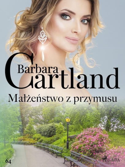 Małżeństwo z przymusu. Ponadczasowe historie miłosne Barbary Cartland Cartland Barbara