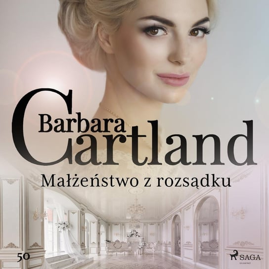 Małżeństwo z rozsądku. Ponadczasowe historie miłosne Barbary Cartland Cartland Barbara