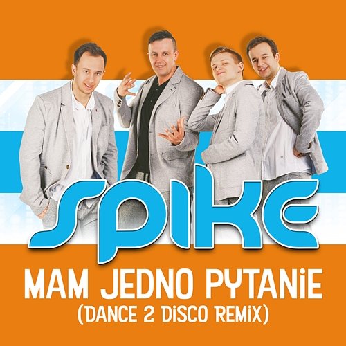 Mam Jedno Pytanie (Dance 2 Disco Remix) Spike