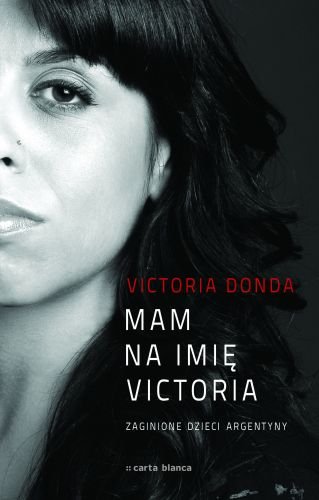 Mam na imię Victoria. Zaginione dzieci Argentyny Donda Victoria