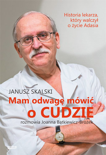 Mam odwagę mówić o cudzie Skalski Janusz, Bątkiewicz-Brożek Joanna